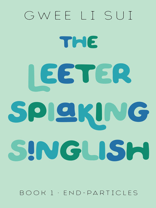 Title details for The Leeter Spiaking Singlish, Book 1 by Gwee Li Sui - Available